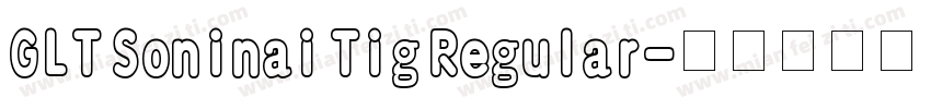 GLT Soninai Tig Regular字体转换